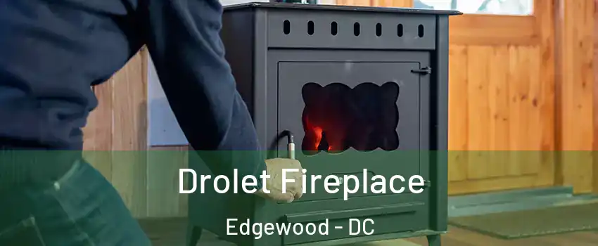 Drolet Fireplace Edgewood - DC
