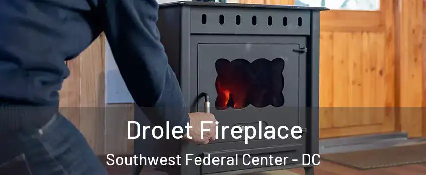 Drolet Fireplace Southwest Federal Center - DC