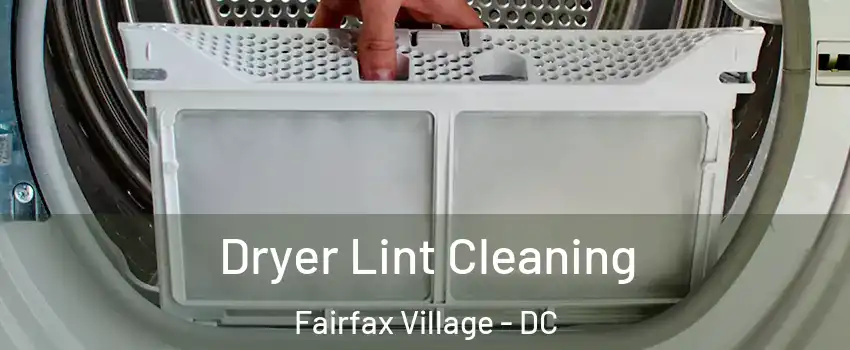 Dryer Lint Cleaning Fairfax Village - DC