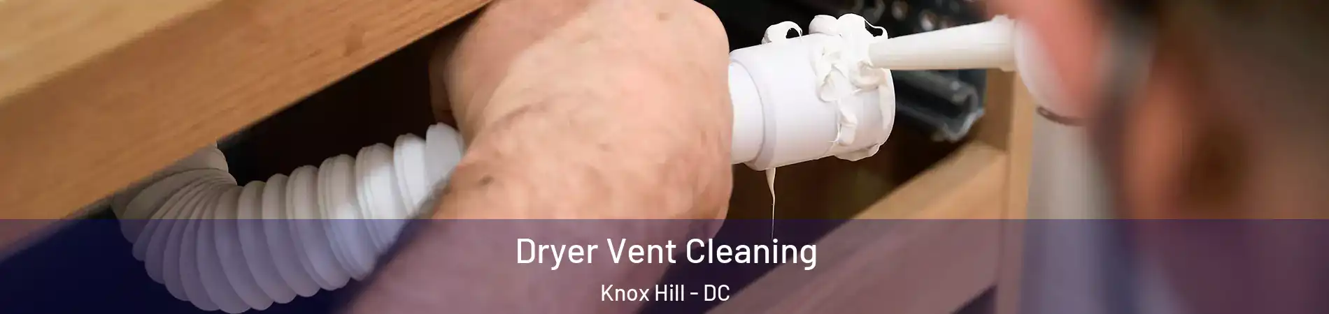 Dryer Vent Cleaning Knox Hill - DC