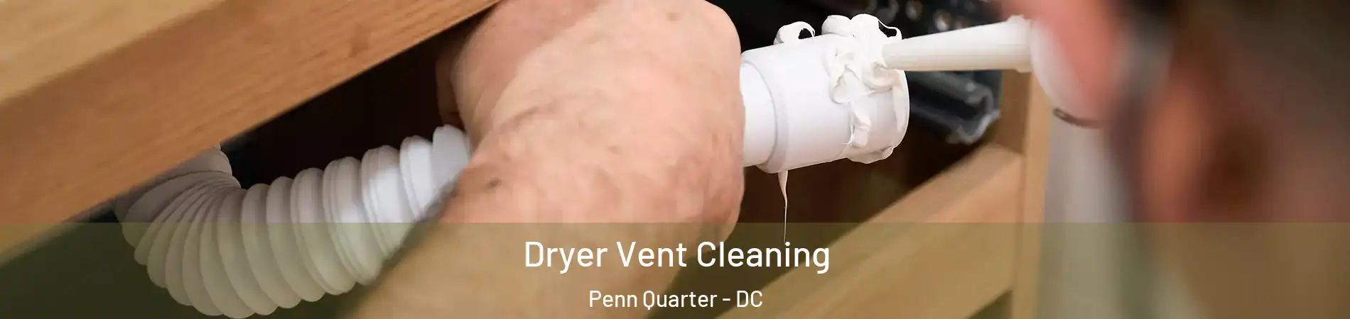 Dryer Vent Cleaning Penn Quarter - DC