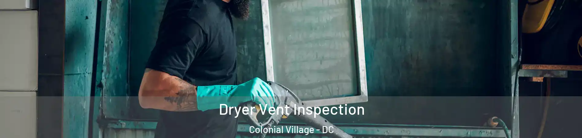 Dryer Vent Inspection Colonial Village - DC