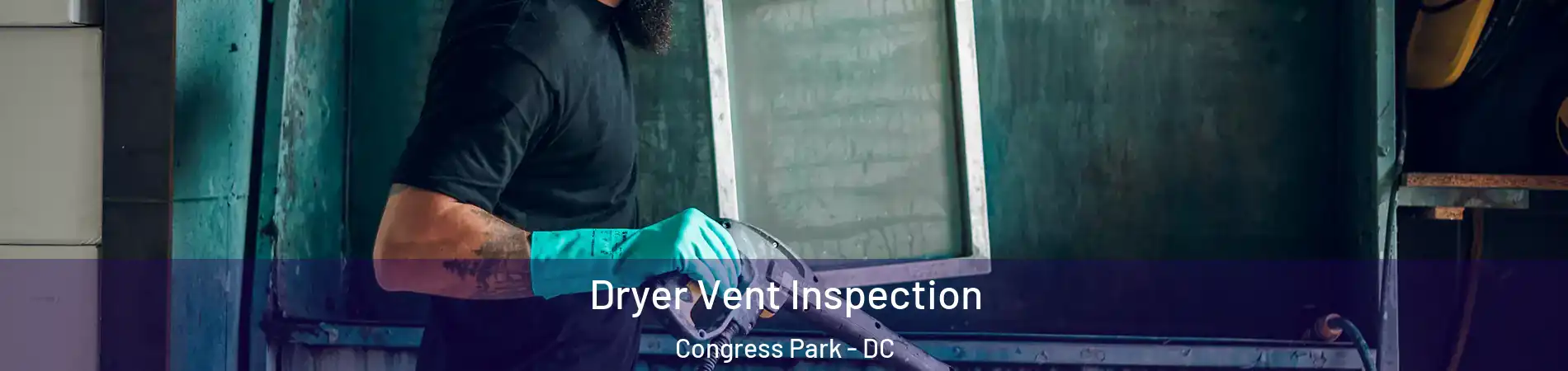 Dryer Vent Inspection Congress Park - DC