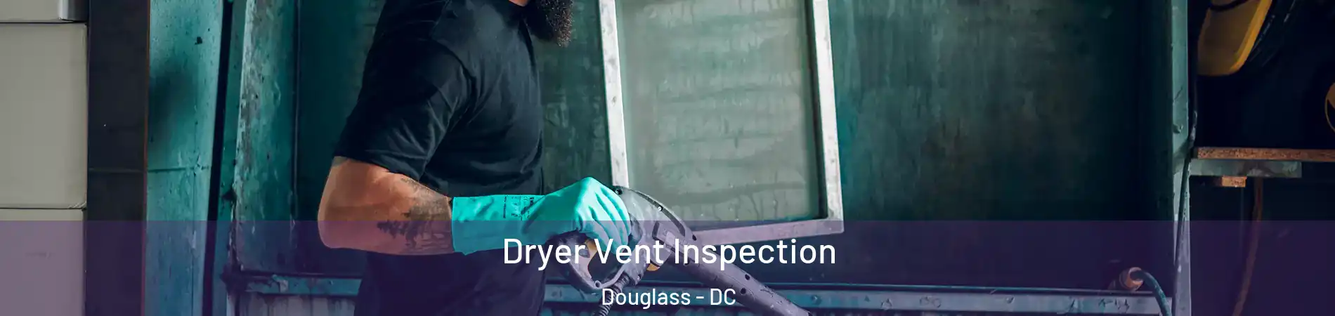Dryer Vent Inspection Douglass - DC