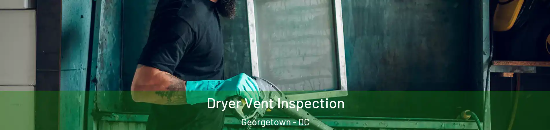 Dryer Vent Inspection Georgetown - DC