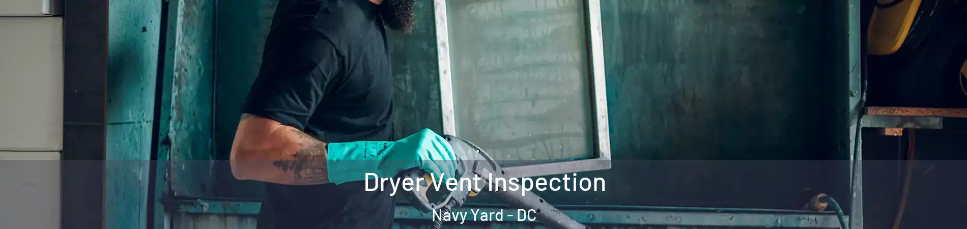 Dryer Vent Inspection Navy Yard - DC