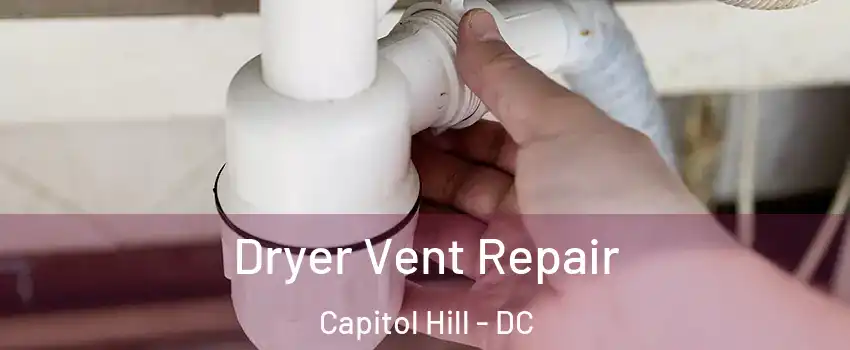 Dryer Vent Repair Capitol Hill - DC