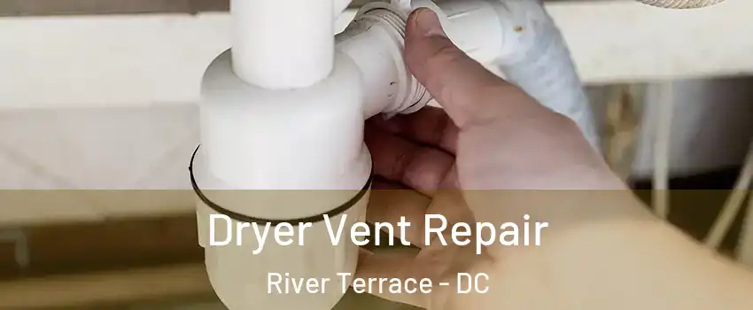 Dryer Vent Repair River Terrace - DC
