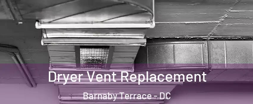 Dryer Vent Replacement Barnaby Terrace - DC
