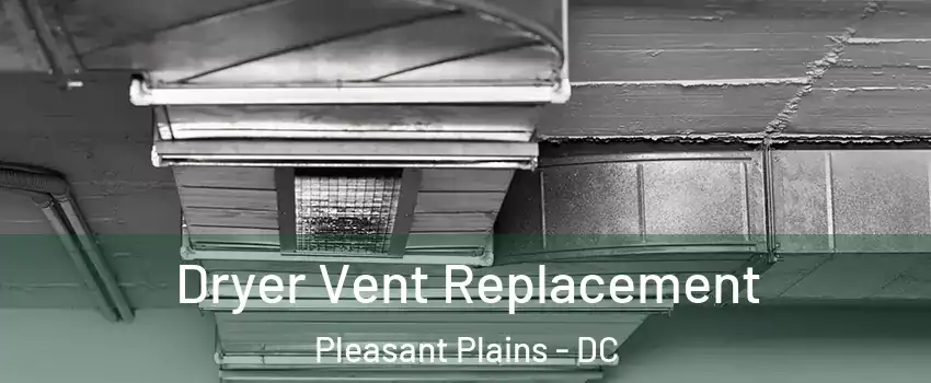 Dryer Vent Replacement Pleasant Plains - DC