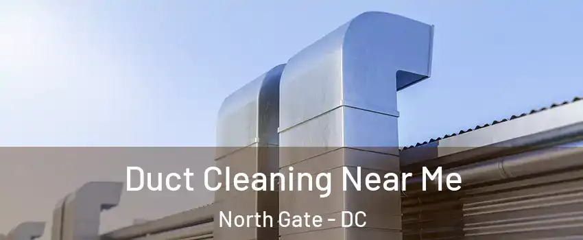 Duct Cleaning Near Me North Gate - DC