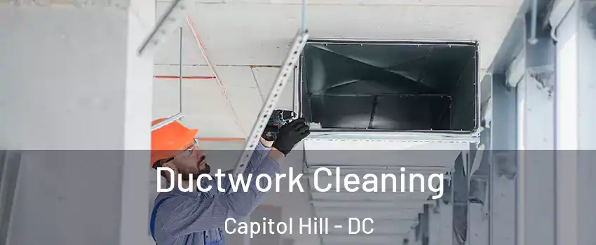 Ductwork Cleaning Capitol Hill - DC