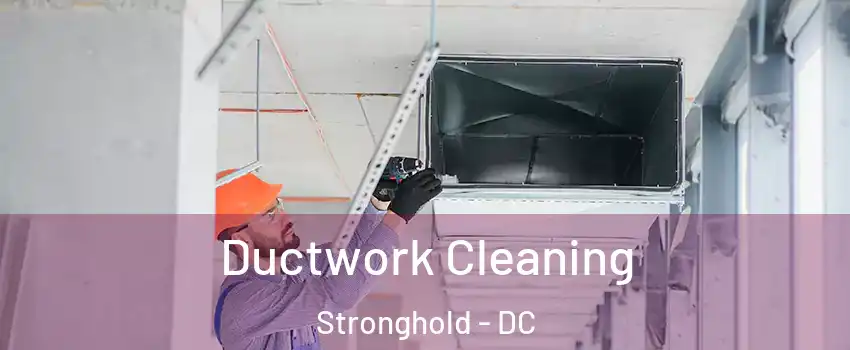 Ductwork Cleaning Stronghold - DC