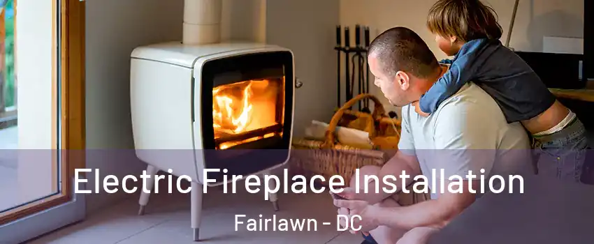 Electric Fireplace Installation Fairlawn - DC
