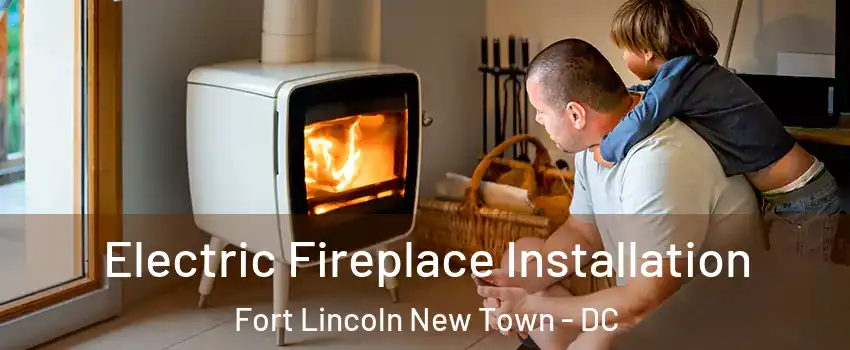 Electric Fireplace Installation Fort Lincoln New Town - DC