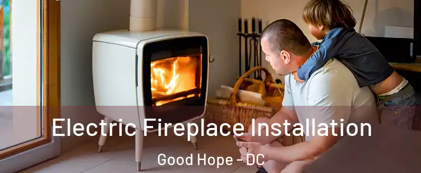 Electric Fireplace Installation Good Hope - DC
