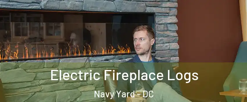 Electric Fireplace Logs Navy Yard - DC