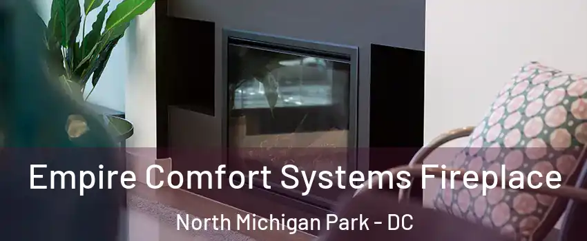 Empire Comfort Systems Fireplace North Michigan Park - DC
