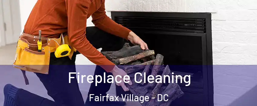 Fireplace Cleaning Fairfax Village - DC
