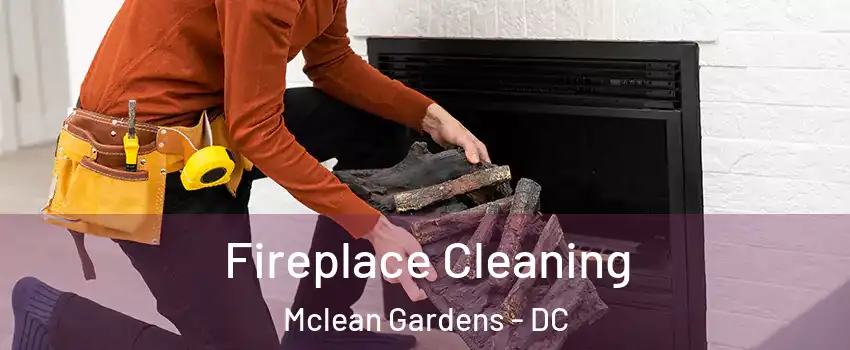 Fireplace Cleaning Mclean Gardens - DC