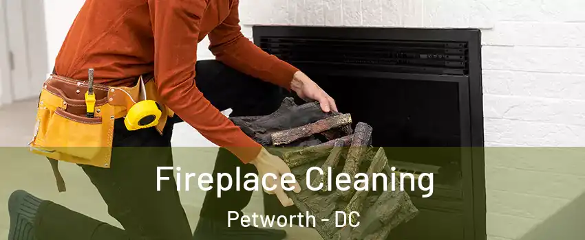 Fireplace Cleaning Petworth - DC