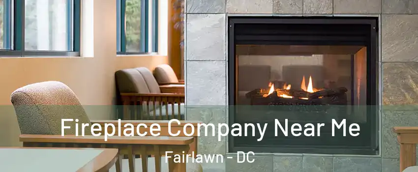 Fireplace Company Near Me Fairlawn - DC