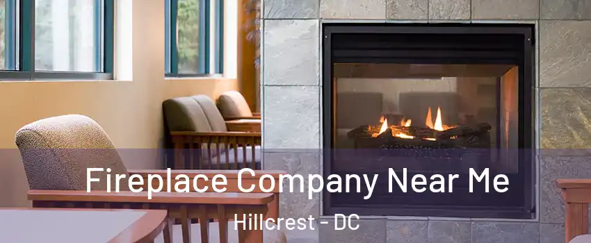 Fireplace Company Near Me Hillcrest - DC
