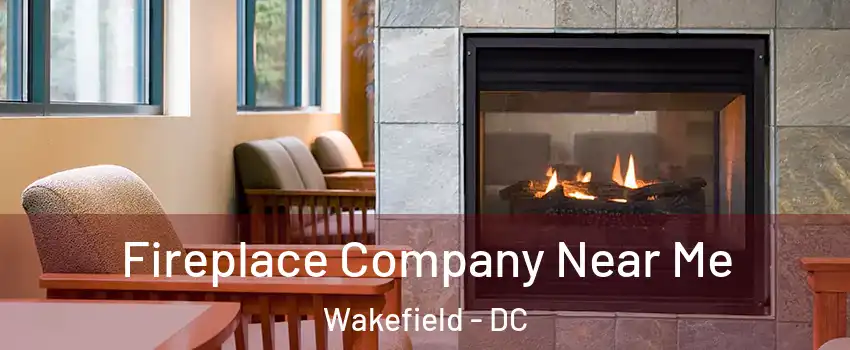 Fireplace Company Near Me Wakefield - DC