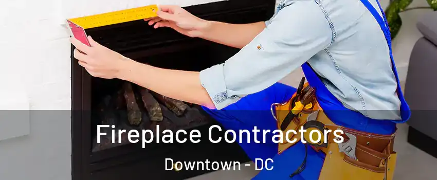 Fireplace Contractors Downtown - DC