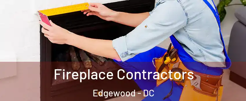 Fireplace Contractors Edgewood - DC
