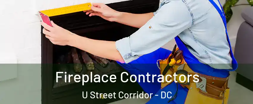 Fireplace Contractors U Street Corridor - DC