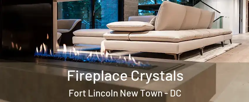Fireplace Crystals Fort Lincoln New Town - DC