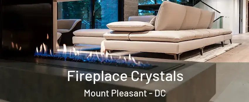 Fireplace Crystals Mount Pleasant - DC