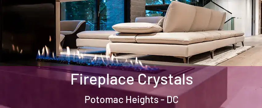 Fireplace Crystals Potomac Heights - DC