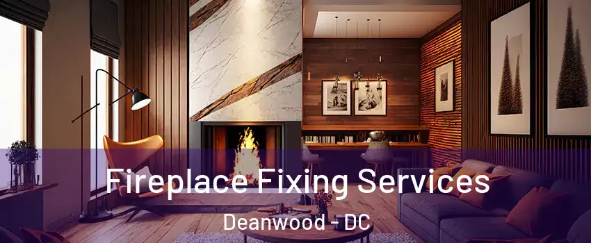 Fireplace Fixing Services Deanwood - DC