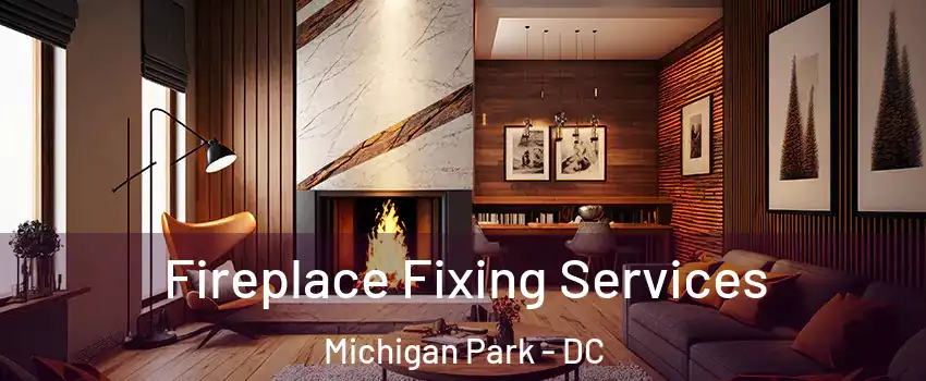 Fireplace Fixing Services Michigan Park - DC