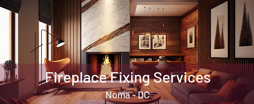 Fireplace Fixing Services Noma - DC