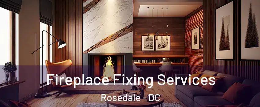 Fireplace Fixing Services Rosedale - DC