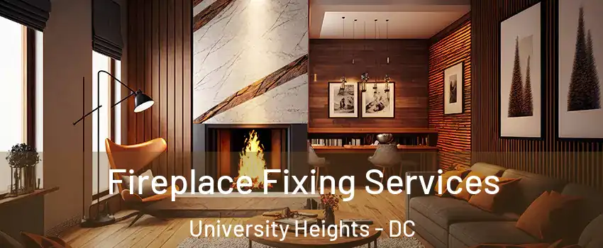 Fireplace Fixing Services University Heights - DC