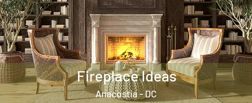 Fireplace Ideas Anacostia - DC