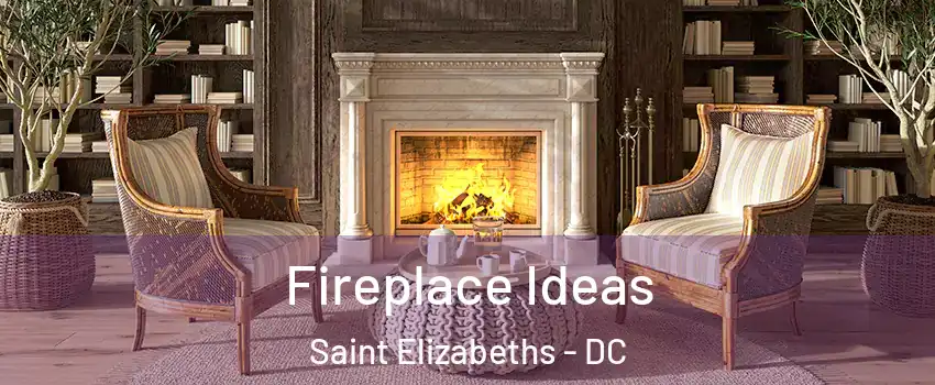 Fireplace Ideas Saint Elizabeths - DC