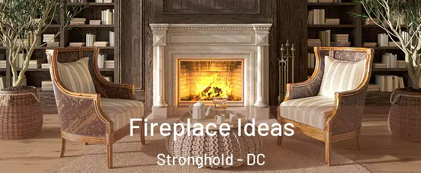 Fireplace Ideas Stronghold - DC