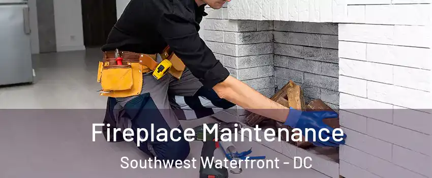 Fireplace Maintenance Southwest Waterfront - DC