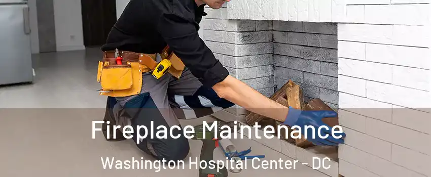 Fireplace Maintenance Washington Hospital Center - DC