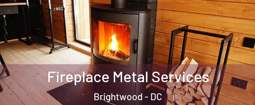 Fireplace Metal Services Brightwood - DC