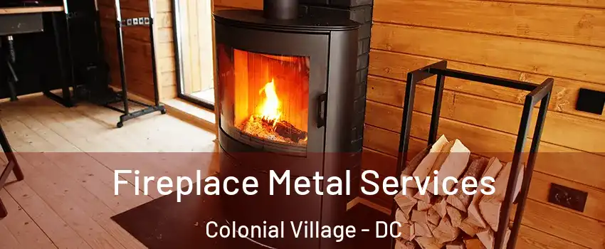 Fireplace Metal Services Colonial Village - DC