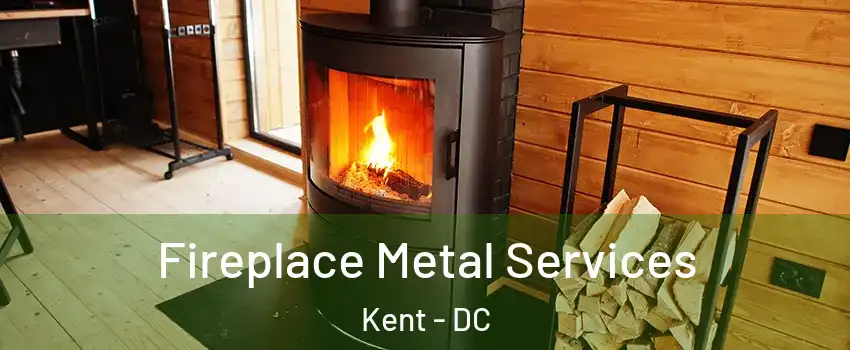 Fireplace Metal Services Kent - DC