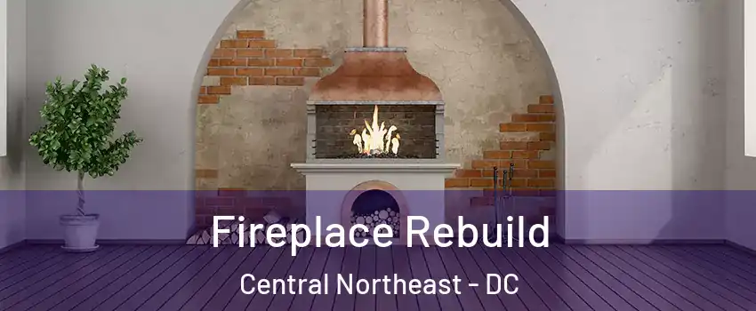 Fireplace Rebuild Central Northeast - DC
