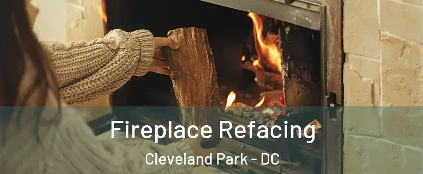 Fireplace Refacing Cleveland Park - DC