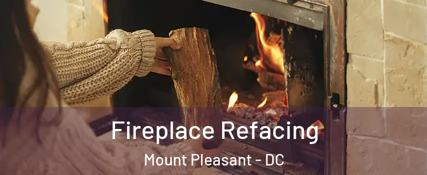 Fireplace Refacing Mount Pleasant - DC